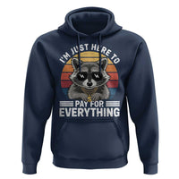 I'm Just Here to Pay for Everything Hoodie Funny Raccoon Dad Granpa Joke
