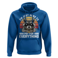 I'm Just Here to Pay for Everything Hoodie Funny Raccoon Dad Granpa Joke