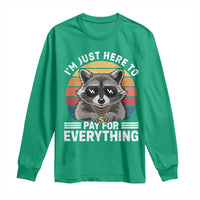I'm Just Here to Pay for Everything Long Sleeve Shirt Funny Raccoon Dad Granpa Joke