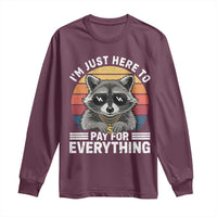 I'm Just Here to Pay for Everything Long Sleeve Shirt Funny Raccoon Dad Granpa Joke