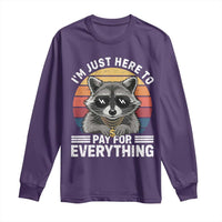 I'm Just Here to Pay for Everything Long Sleeve Shirt Funny Raccoon Dad Granpa Joke