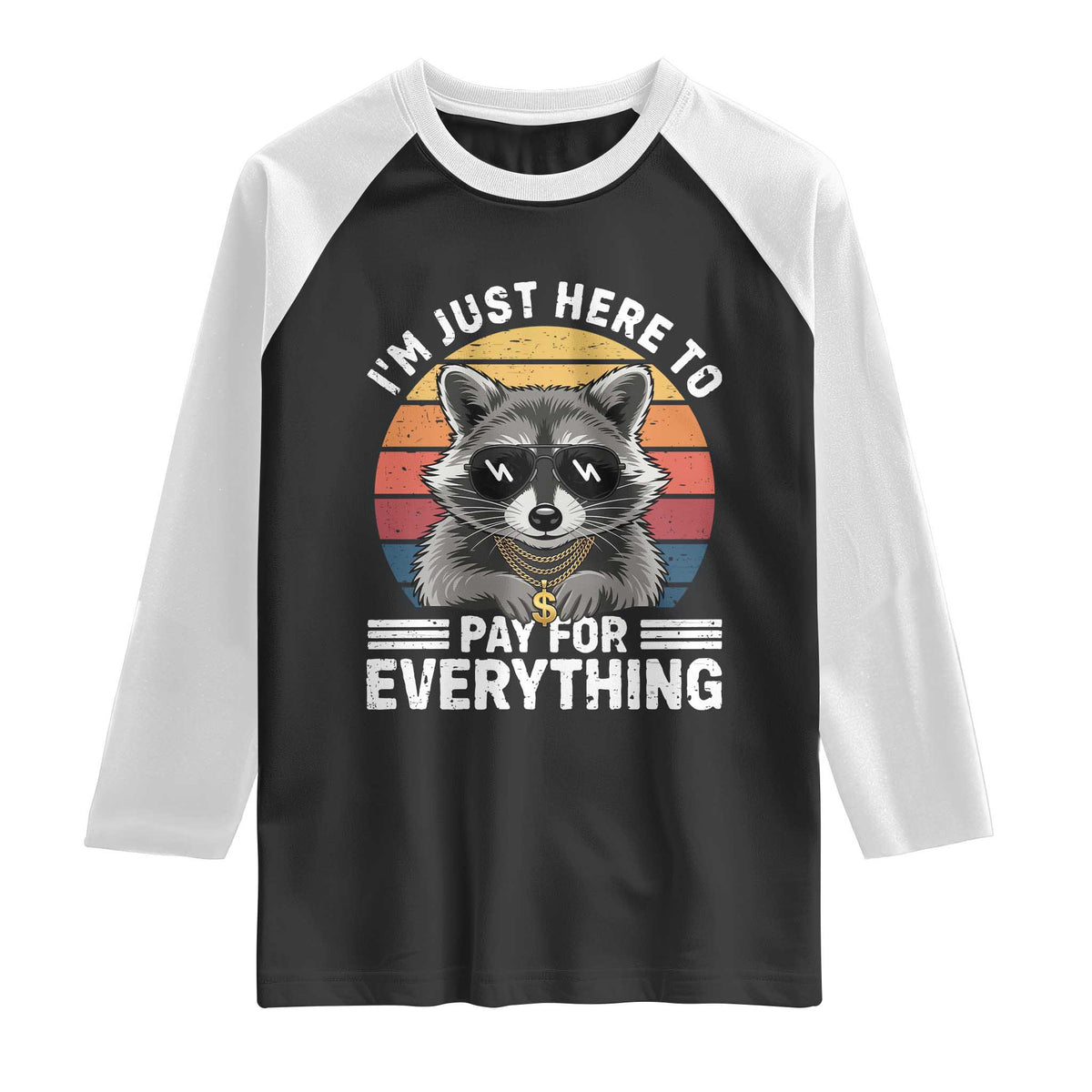 I'm Just Here to Pay for Everything Raglan Shirt Funny Raccoon Dad Granpa Joke