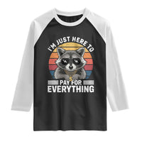 I'm Just Here to Pay for Everything Raglan Shirt Funny Raccoon Dad Granpa Joke
