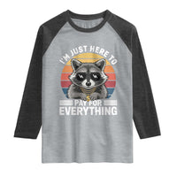I'm Just Here to Pay for Everything Raglan Shirt Funny Raccoon Dad Granpa Joke