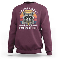 I'm Just Here to Pay for Everything Sweatshirt Funny Raccoon Dad Granpa Joke