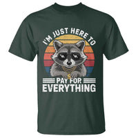 I'm Just Here to Pay for Everything T Shirt Funny Raccoon Dad Granpa Joke