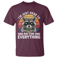 I'm Just Here to Pay for Everything T Shirt Funny Raccoon Dad Granpa Joke