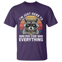 I'm Just Here to Pay for Everything T Shirt Funny Raccoon Dad Granpa Joke