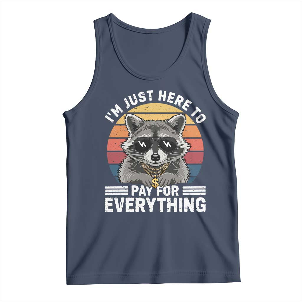 I'm Just Here to Pay for Everything Tank Top Funny Raccoon Dad Granpa Joke