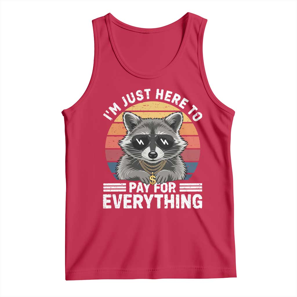 I'm Just Here to Pay for Everything Tank Top Funny Raccoon Dad Granpa Joke