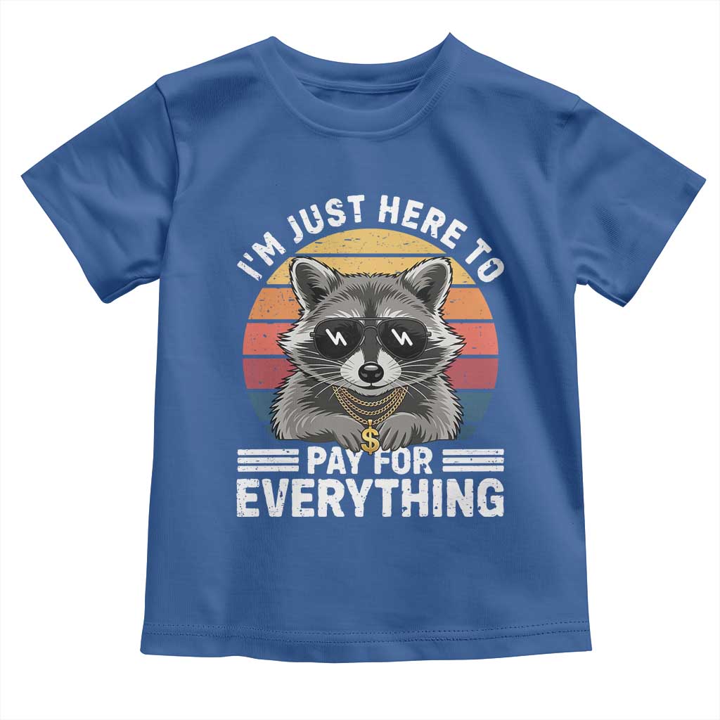 I'm Just Here to Pay for Everything Toddler T Shirt Funny Raccoon Dad Granpa Joke