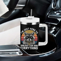 I'm Just Here to Pay for Everything Tumbler With Handle Funny Raccoon Dad Granpa Joke