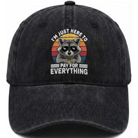 I'm Just Here to Pay for Everything Washed Cotton Baseball Cap Funny Raccoon Dad Granpa Joke