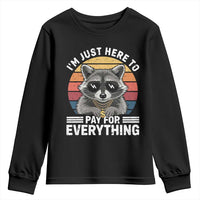 I'm Just Here to Pay for Everything Youth Sweatshirt Funny Raccoon Dad Granpa Joke