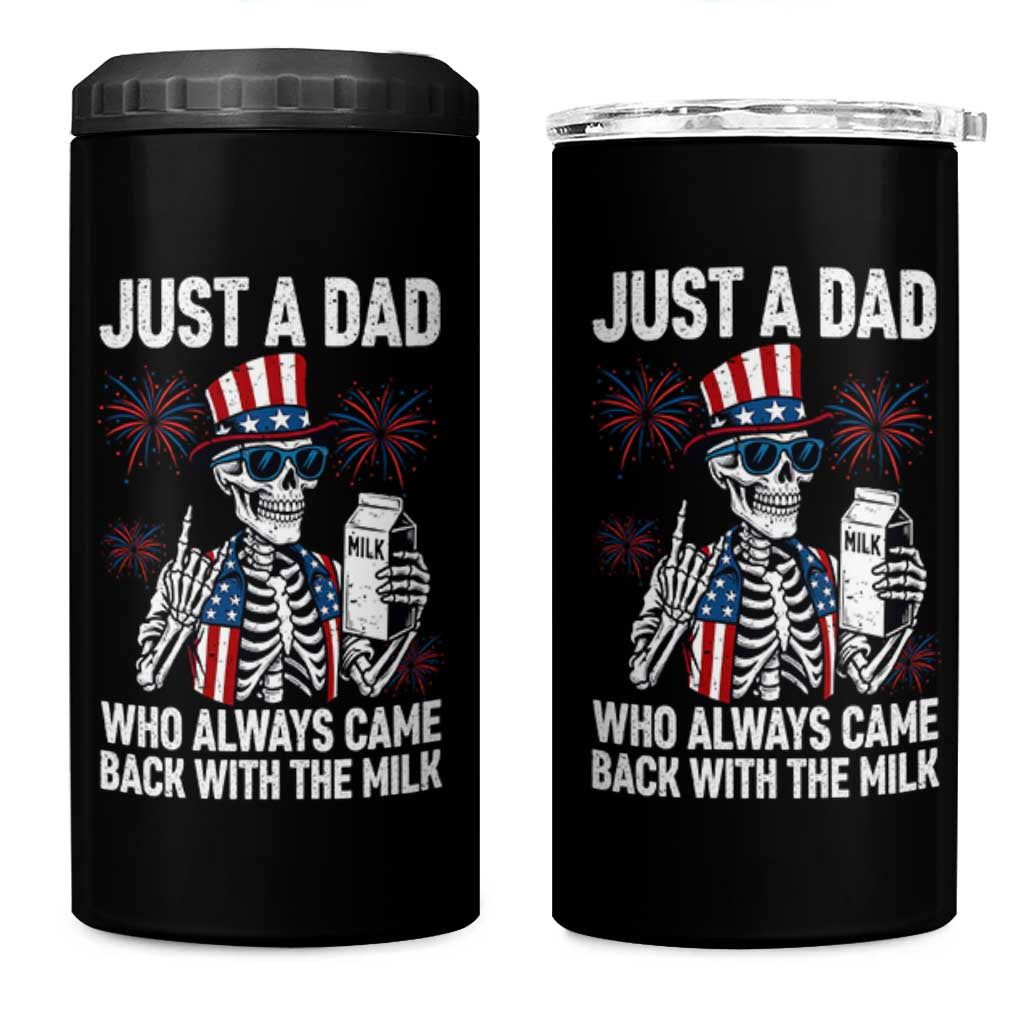 Just a Dad Who Always Came Back with The Milk 4 in 1 Can Cooler Tumbler Funny Skeleton Dad 4th Of July