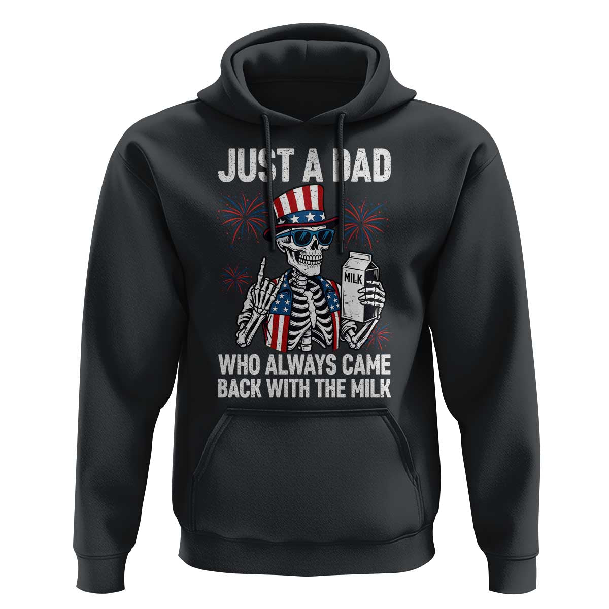 Just a Dad Who Always Came Back with The Milk Hoodie Funny Skeleton Dad 4th Of July