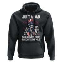Just a Dad Who Always Came Back with The Milk Hoodie Funny Skeleton Dad 4th Of July