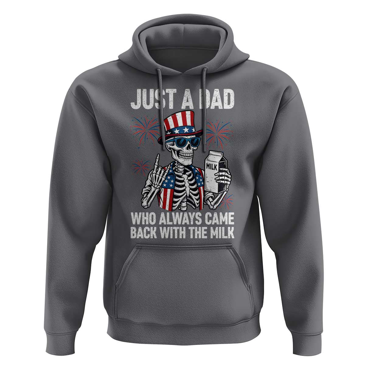 Just a Dad Who Always Came Back with The Milk Hoodie Funny Skeleton Dad 4th Of July