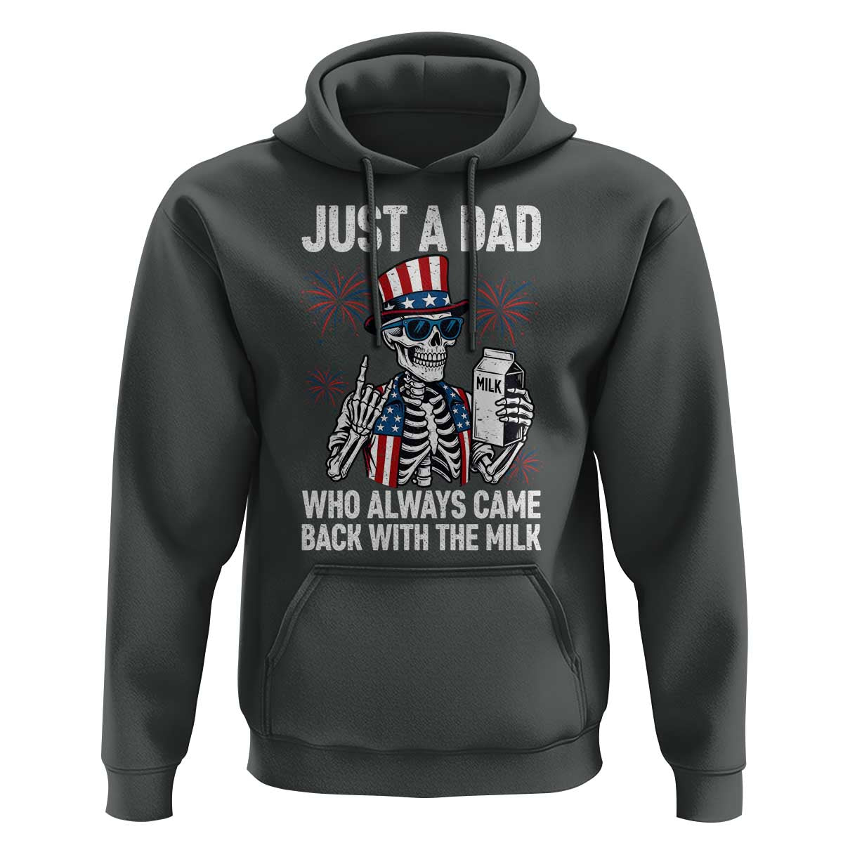 Just a Dad Who Always Came Back with The Milk Hoodie Funny Skeleton Dad 4th Of July