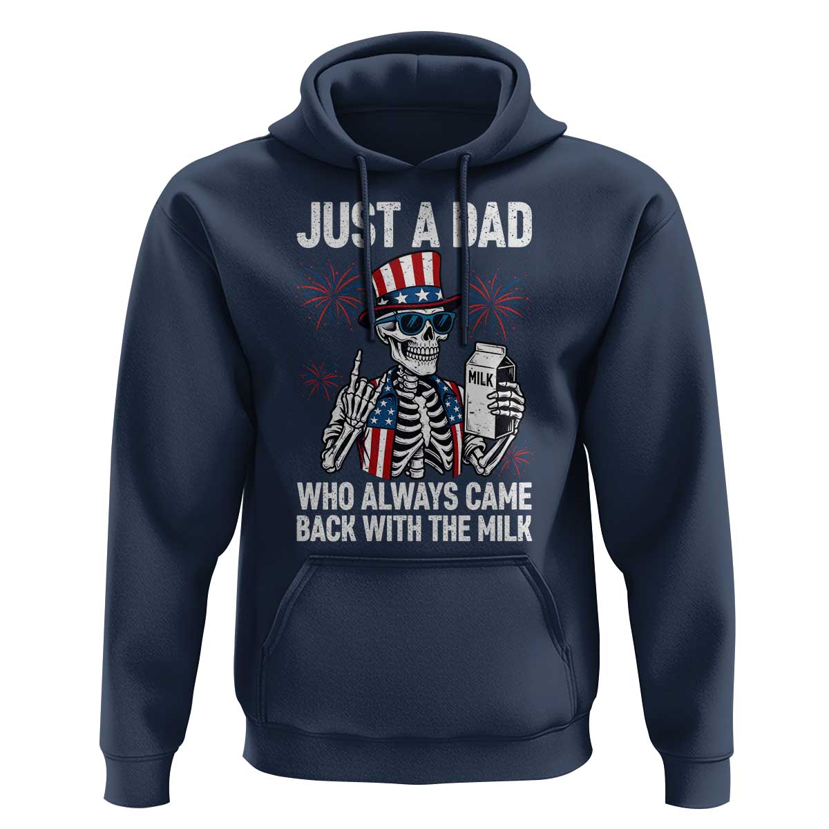 Just a Dad Who Always Came Back with The Milk Hoodie Funny Skeleton Dad 4th Of July