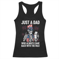 Just a Dad Who Always Came Back with The Milk Racerback Tank Top Funny Skeleton Dad 4th Of July