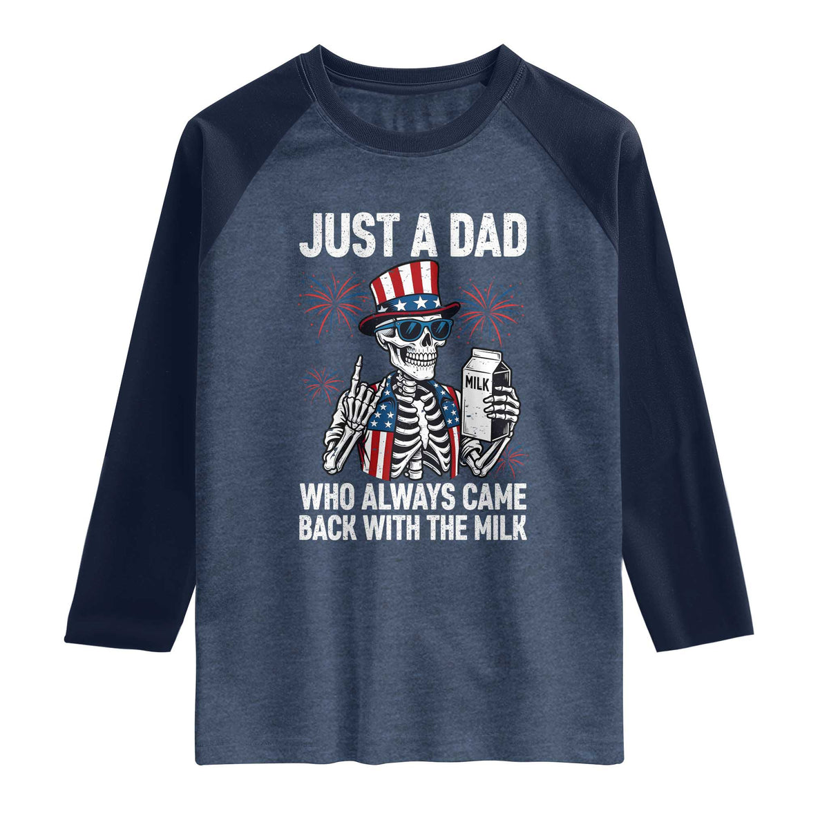 Just a Dad Who Always Came Back with The Milk Raglan Shirt Funny Skeleton Dad 4th Of July