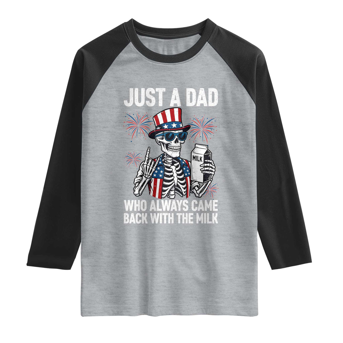 Just a Dad Who Always Came Back with The Milk Raglan Shirt Funny Skeleton Dad 4th Of July
