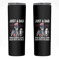 Just a Dad Who Always Came Back with The Milk Skinny Tumbler Funny Skeleton Dad 4th Of July