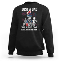 Just a Dad Who Always Came Back with The Milk Sweatshirt Funny Skeleton Dad 4th Of July