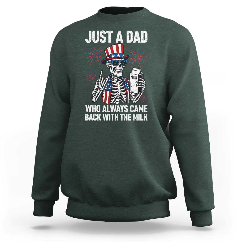 Just a Dad Who Always Came Back with The Milk Sweatshirt Funny Skeleton Dad 4th Of July