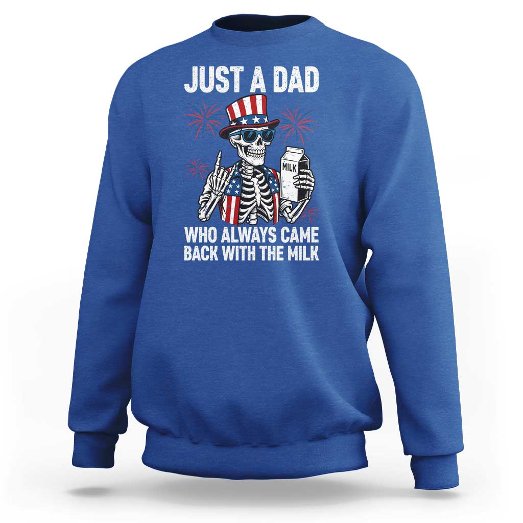Just a Dad Who Always Came Back with The Milk Sweatshirt Funny Skeleton Dad 4th Of July