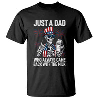 Just a Dad Who Always Came Back with The Milk T Shirt Funny Skeleton Dad 4th Of July