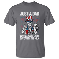 Just a Dad Who Always Came Back with The Milk T Shirt Funny Skeleton Dad 4th Of July