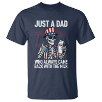 Just a Dad Who Always Came Back with The Milk T Shirt Funny Skeleton Dad 4th Of July
