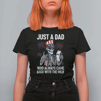 Just a Dad Who Always Came Back with The Milk T Shirt For Women Funny Skeleton Dad 4th Of July