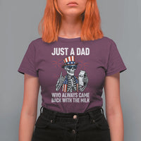 Just a Dad Who Always Came Back with The Milk T Shirt For Women Funny Skeleton Dad 4th Of July