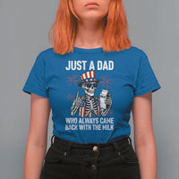 Just a Dad Who Always Came Back with The Milk T Shirt For Women Funny Skeleton Dad 4th Of July