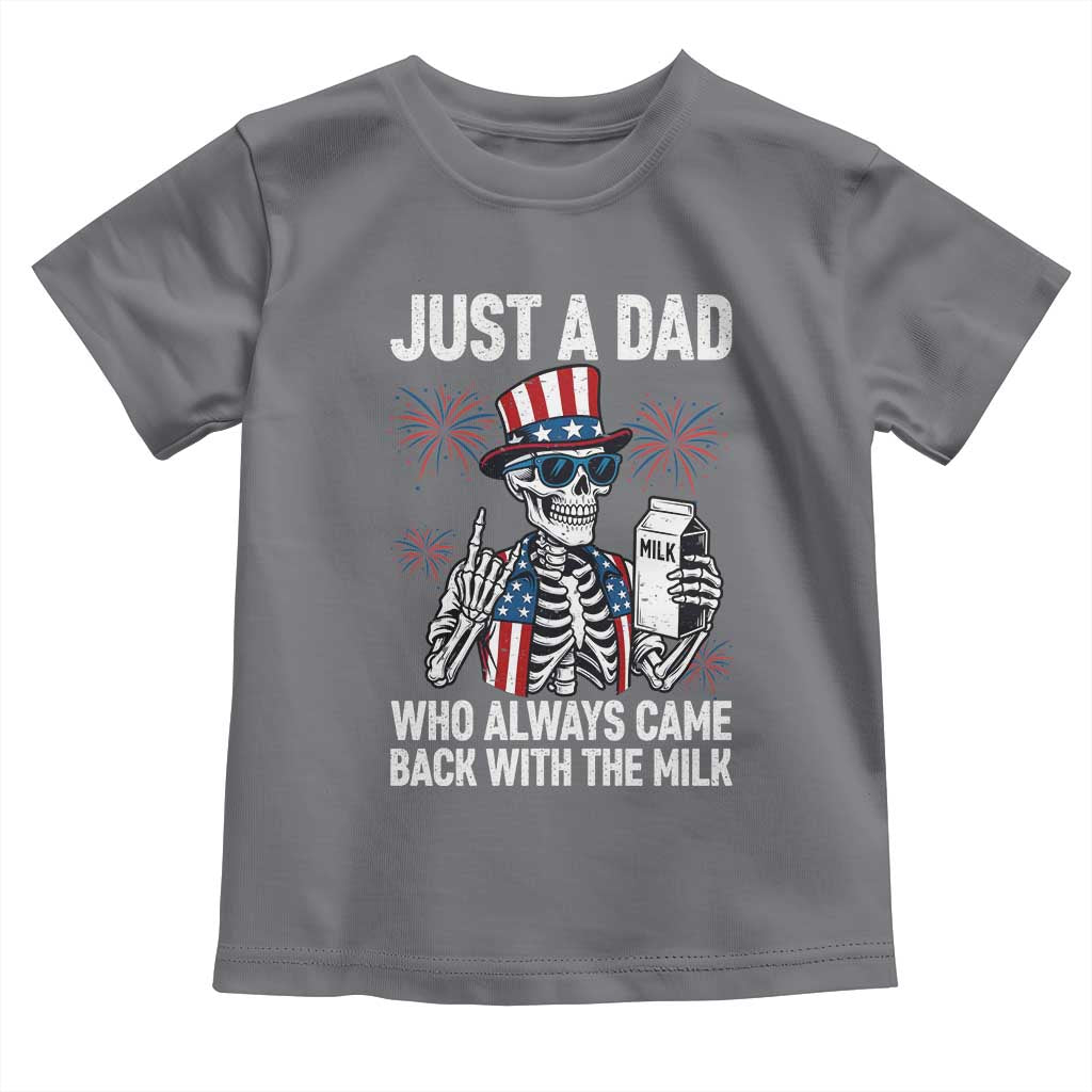 Just a Dad Who Always Came Back with The Milk Toddler T Shirt Funny Skeleton Dad 4th Of July