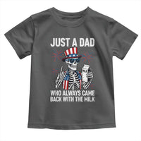 Just a Dad Who Always Came Back with The Milk Toddler T Shirt Funny Skeleton Dad 4th Of July