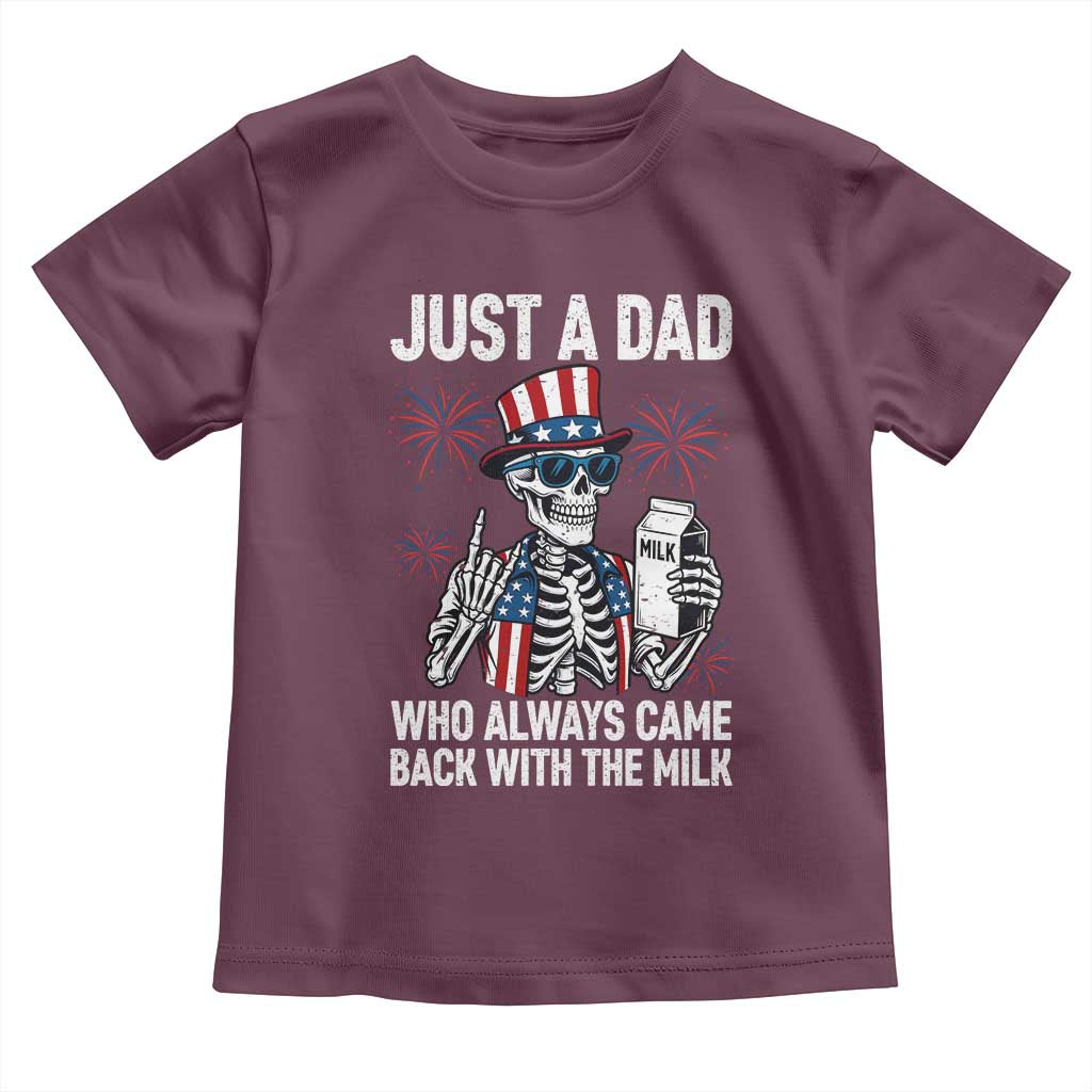 Just a Dad Who Always Came Back with The Milk Toddler T Shirt Funny Skeleton Dad 4th Of July