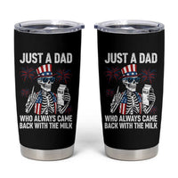 Just a Dad Who Always Came Back with The Milk Tumbler Cup Funny Skeleton Dad 4th Of July