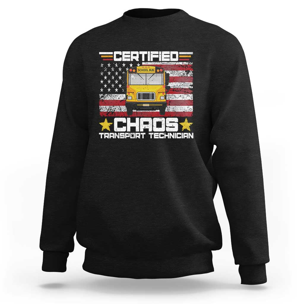 Certified Chaos Transport Technician Sweatshirt Patriotic School Bus Driver USA American Flag