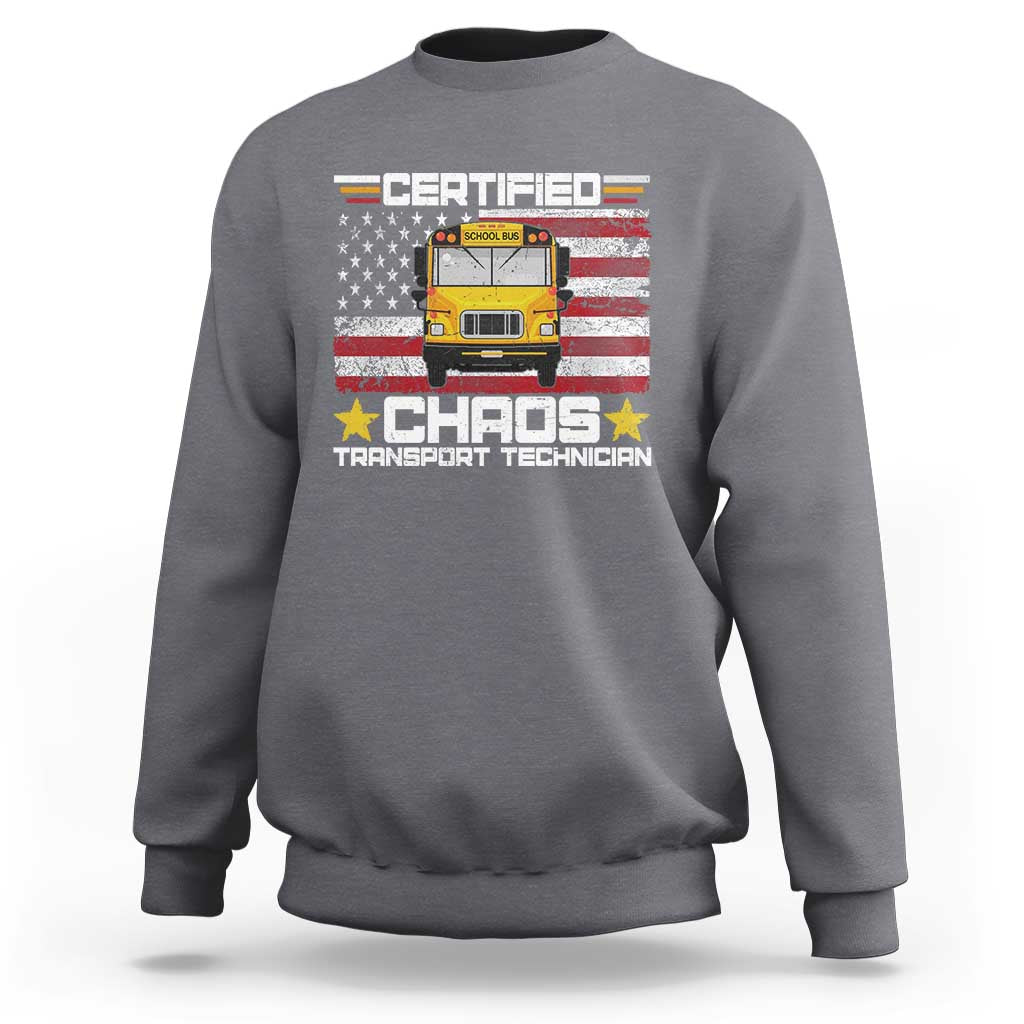 Certified Chaos Transport Technician Sweatshirt Patriotic School Bus Driver USA American Flag
