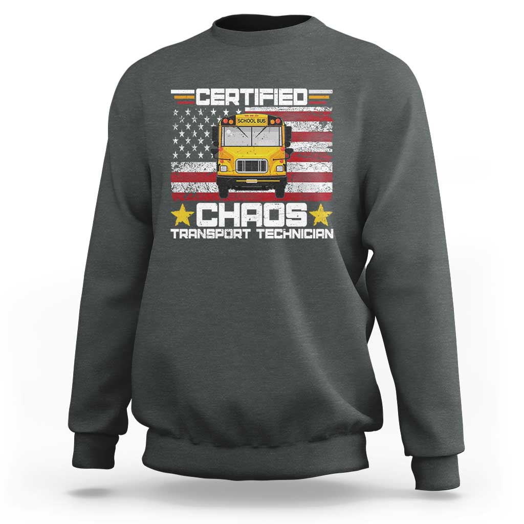 Certified Chaos Transport Technician Sweatshirt Patriotic School Bus Driver USA American Flag