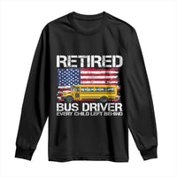 Retired School Bus Driver Long Sleeve Shirt Patriotic USA American Flag