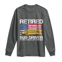 Retired School Bus Driver Long Sleeve Shirt Patriotic USA American Flag