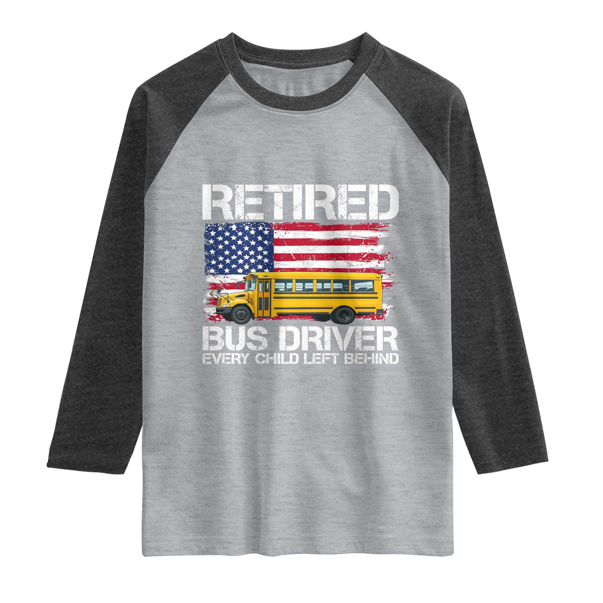 Retired School Bus Driver Raglan Shirt Patriotic USA American Flag