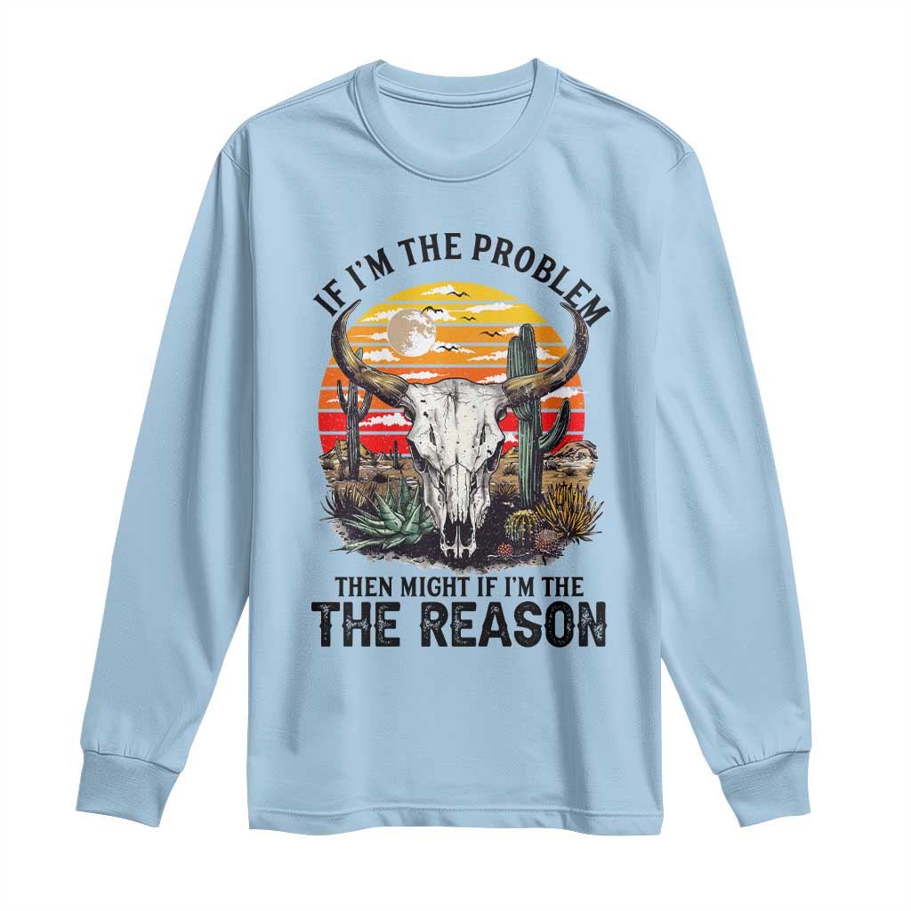 Cow Bull Skull Long Sleeve Shirt If Problem Vintage Then You Might Be Reason - Wonder Print Shop