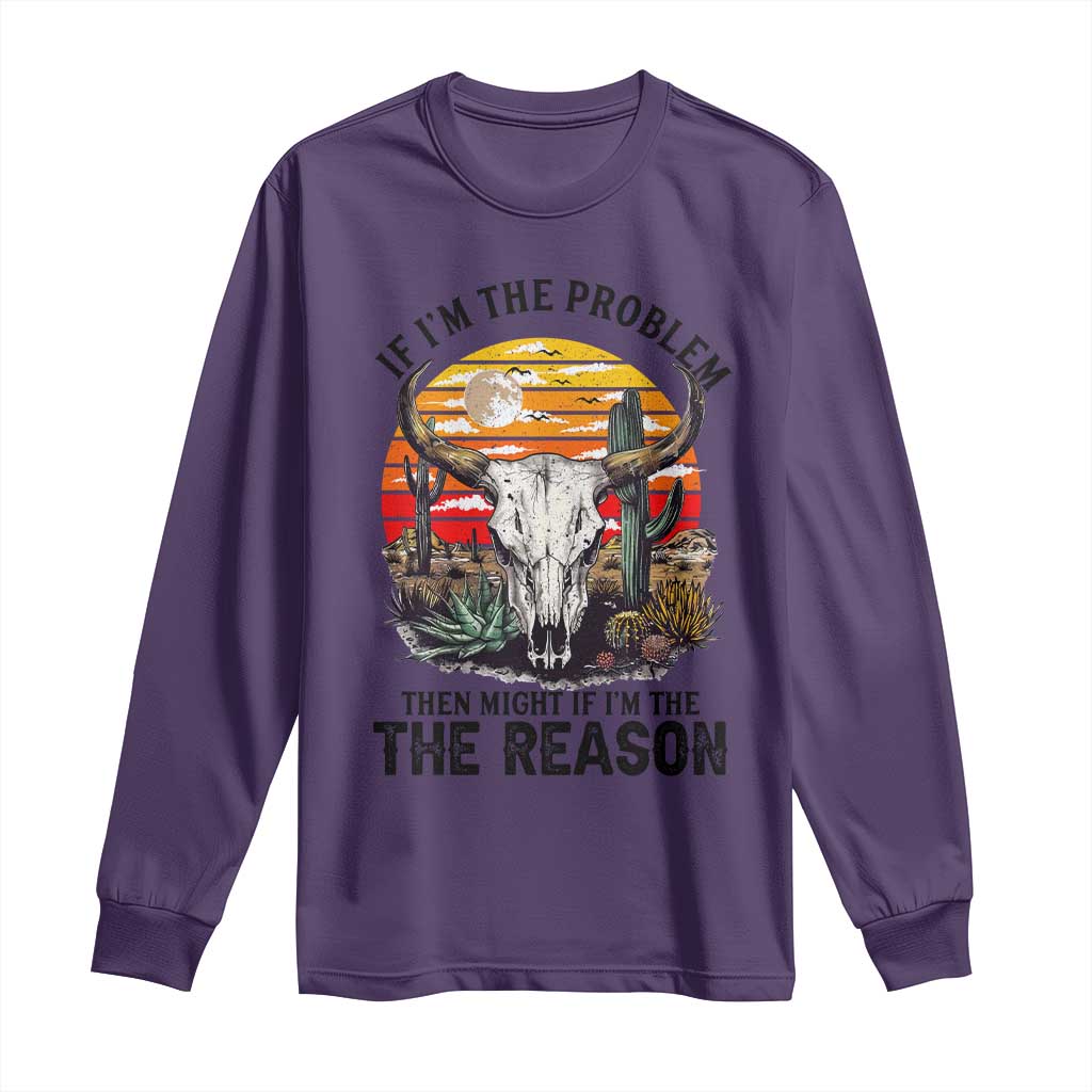 Cow Bull Skull Long Sleeve Shirt If Problem Vintage Then You Might Be Reason - Wonder Print Shop
