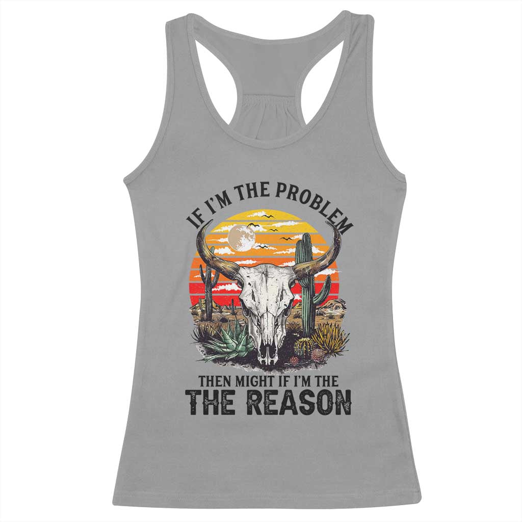 Cow Bull Skull Racerback Tank Top If Problem Vintage Then You Might Be Reason - Wonder Print Shop